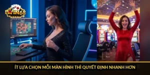 Ít lựa chọn mỗi màn hình thì quyết định nhanh hơn